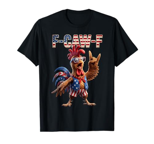 F Caw F American Flag Rooster 4th of July Fawk Chicken Humor T-Shirt