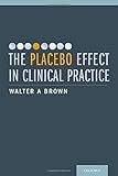  The Placebo Effect in Clinical Practice by Walter A. Brown (2013-01-17)