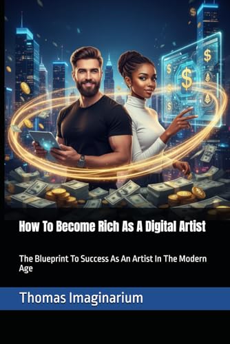 How To Become Rich As A Digital Artist: The Blueprint