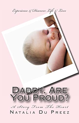 Daddy, Are You Proud?: A Story From The Heart