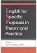 English for Specific Purposes in Theory and Practice