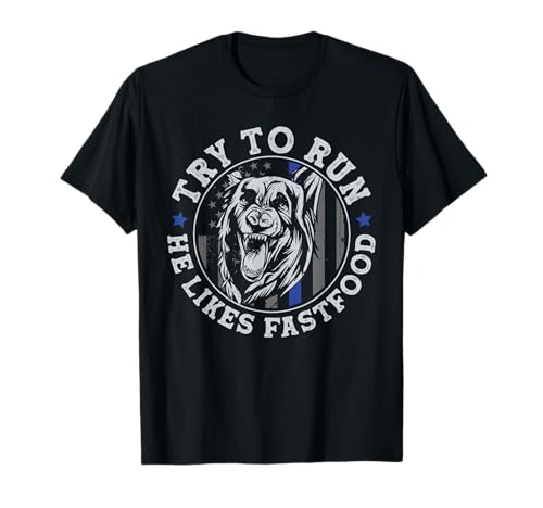 K9 Police Officer Blue Line Try To Run K9 Police Dog T-Shirt