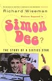  Whatever Happened to Simon Dee?: The Rise and Fall of Television\'s Icarus