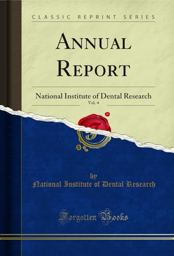Annual Report, Vol. 4: National Institute of Dental Research (Classic Reprint)