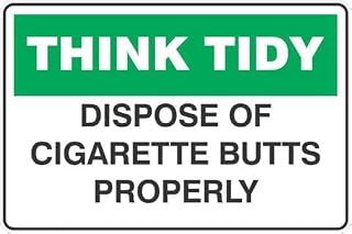 Think Tidy Dispose Cigarette Butts Properly Rust-Free Aluminum Warning Sign - Weather Resistant, Waterproof, Easy to Mount for Park, Office, Indoor/Outdoor Lawn 8"" x12