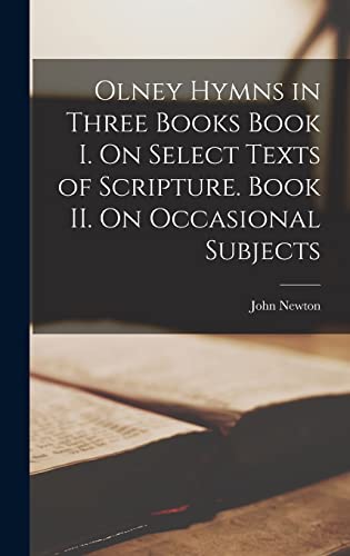 Olney Hymns in Three Books, Book I & II by John Newton