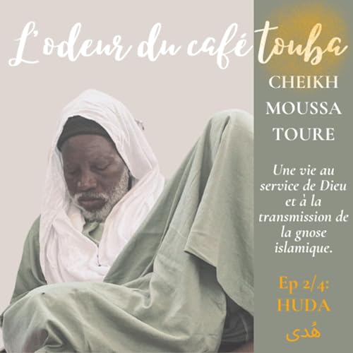 Cheikh Moussa Tour&eacute; ep 2/4: HUDA - La droiture