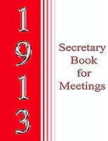 1913 Secretary Book for Meetings 1503393127 Book Cover