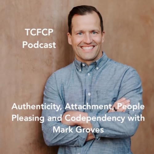 S4 E33 - People Pleasing, Codependency, and Finding Authenticity with Mark Groves cover art
