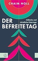 Der Befreite Tag: Judische Und Christliche Feiertage 3374079393 Book Cover