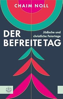 Paperback Der Befreite Tag: Judische Und Christliche Feiertage [German] Book