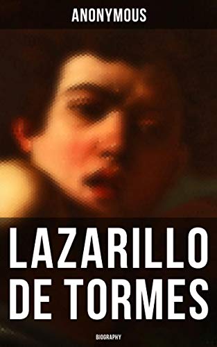 Lazarillo de Tormes: Biography (English Edition) - Anonymous