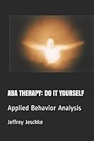 ABA THERAPY: DO IT YOURSELF: Applied Behavior Analysis 1520317379 Book Cover