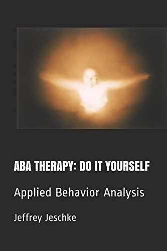 ABA THERAPY: DO IT YOURSELF: Applied Behavior Analysis