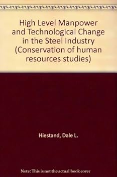 Hardcover High Level Manpower and Technological Change in the Steel Industry: Implications for Corporate Manpower Planning Book