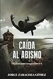  CAÍDA AL ABISMO: (Novela negra adictiva - El pasado siempre vuelve nº2)