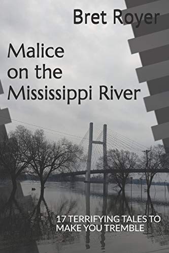 MALICE ON THE MISSISSIPPI RIVER: 17 TERRIFYING TALES TO MAKE YOU TREMBLE