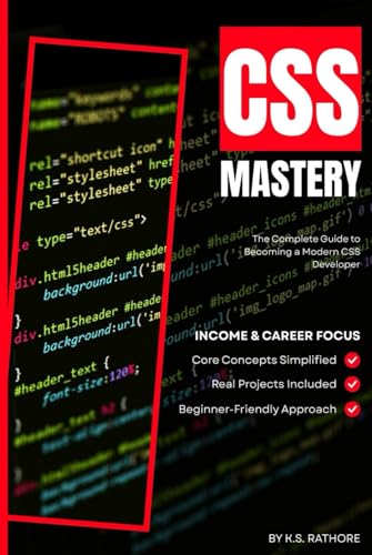 CSS Mastery 2025: From Zero to Expert: Learn Modern CSS, Flexbox, Grid, Animations, and Responsive Design