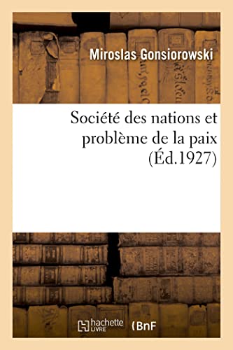 Société Des Nations Et Problème de la Paix. Tome 1 (French Edition)