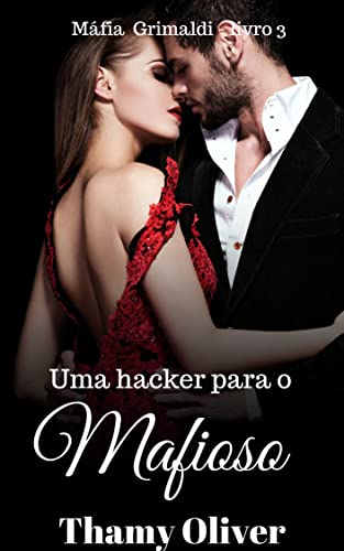 Uma hacker para o mafioso: Máfia Grimaldi - livro 3
