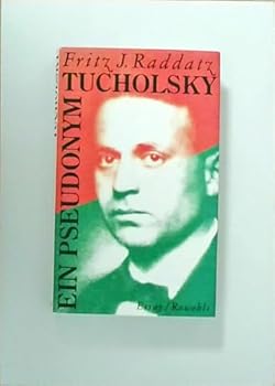 Tucholsky. Ein Pseudonym.