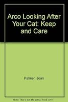 Arco Looking After Your Cat: Keep and Care 0668052686 Book Cover