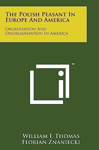 The Polish Peasant in Europe and America: Organization and Disorganization in America