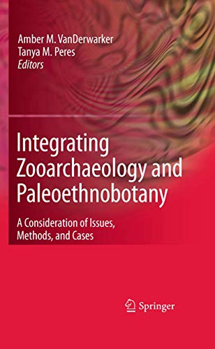 Integrating Zooarchaeology and Paleoethnobotany: A Consideration of Issues, Methods, and Cases