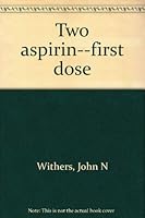 Two Aspirin--First Dose 0962472204 Book Cover