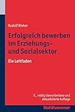 Erfolgreich bewerben im Erziehungs- und Sozialsektor: Ein Leitfaden - Rudolf Bieker 