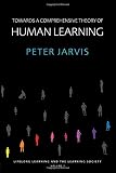 Towards a Comprehensive Theory of Human Learning (Lifelong Learning and the Learning Society, Volume 1)