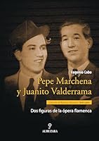 Pepe Marchena y Juanito Valderrama: DOS Figuras de La Opera Flamenca 8496968030 Book Cover