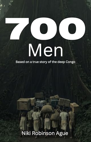  700 Men: Based on a true story from the deep Congo (English Edition)