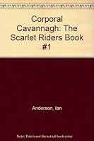 Corporal Cavannagh: The Scarlet Riders Book 0770418171 Book Cover