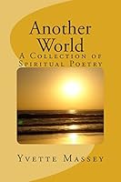 Another World: A Collection of Spiritual Poetry 1514335476 Book Cover