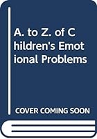 A-Z of Children's Emotional Problems 0046490183 Book Cover