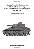  German Army Regulation on the Medium Tank Company H. Dv. 470/7 Mittlere Panzerkompanie from May 1941 Deutsch/English: Panzer Company Manual 1941