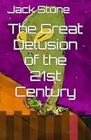 The Great Delusion of the 21st Century: Reality Unveiled B0CPQQ6MWT Book Cover