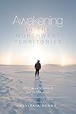 Awakening in the Northwest Territories: One man's search for fulfilment