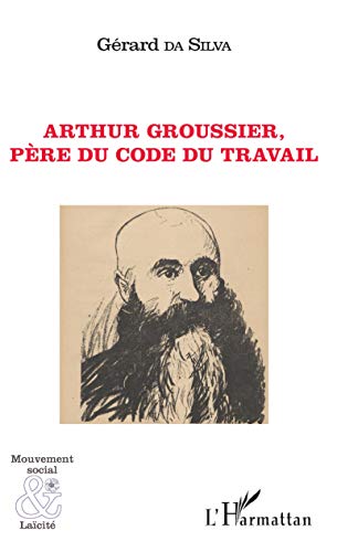 Arthur Groussier, père du code du travail (Mouvement social et Laïcité)