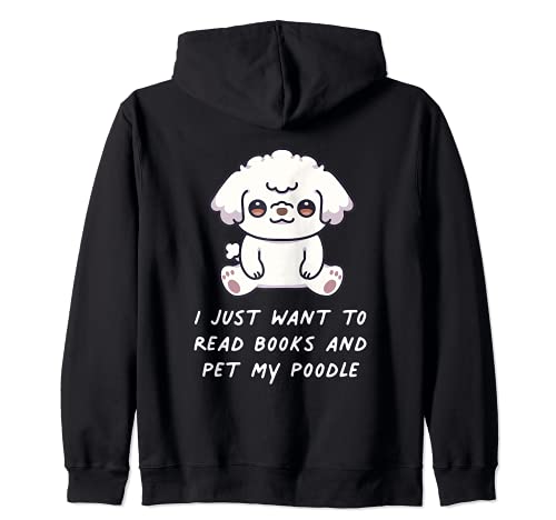 I Just Want To Read To Books And Pet My Poodle Dog Kawaii Zip Hoodie, Black