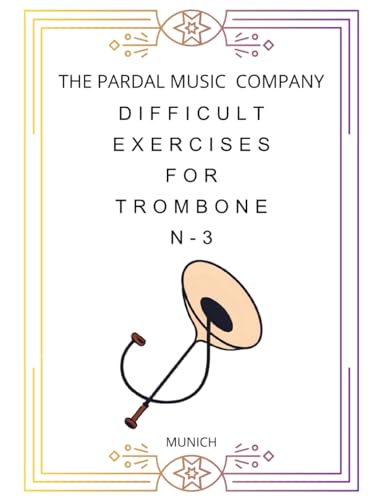 DIFFICULT EXERCISES FOR TROMBONE N-3: MUNICH