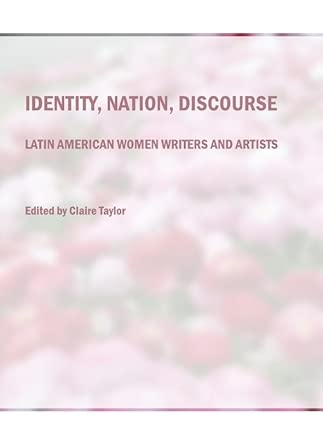 Identity, Nation, Discourse: Latin American Women Writers and Artists book cover