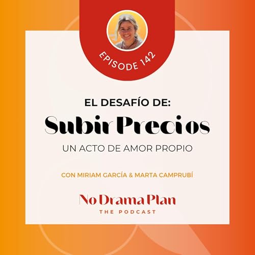 142- Cómo enfrentarse al desafio de subir tus precios con Marta Camprubí.
