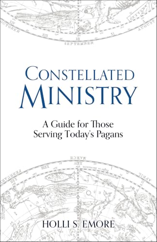 Constellated Ministry: A Guide for Those Serving Today's Pagans (Contemporary and Historical Paganism)