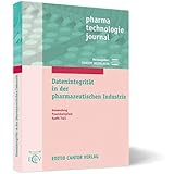 Datenintegrität in der pharmazeutischen Industrie: Anwendung - Praxisbeispiele - Audit Trail (pharma technologie journal) - Herausgeber: Concept Heidelberg Concept R Bertini, J Bourquain, K Clevermann, L van Deurse, TP Dietrich, M Esposito, C Gausepohl, T Karlewski, R McDowall, D Neri, M Pfeiffer, M Roemer, W Schumacher, A Terhechte, M Veit, M Weiser 