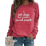 Feyatop Dog Mom Sweatshirt Women I Pet Dogs So I Don'T Punch People Sarcastic Letter Printed Pullove