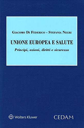 Unione Europea e salute. Principi, azioni, diritti e sicurezza