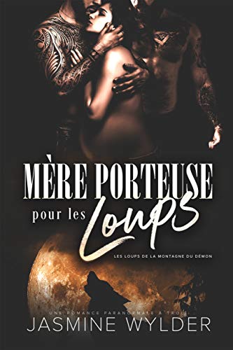 Télécharger Mère porteuse pour les Loups: Une Romance Paranormale à Trois (Les Loups de la Montagne du Démon PDF