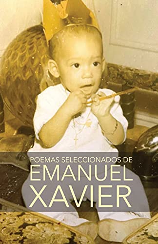 Poemas seleccionados de Emanuel Xavier (Spanish Edition)
